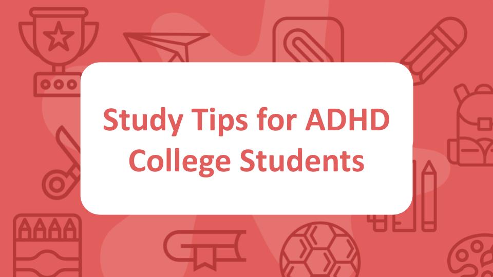 Study Tips for ADHD College Students