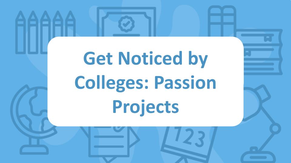 Get Noticed by Colleges: Passion Projects