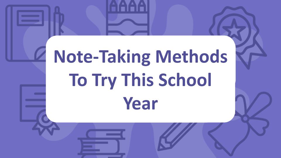 Note-Taking Methods To Try This School Year